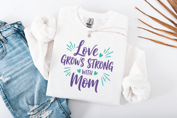 Celebrating Motherhood with Love Grows Strong SVG