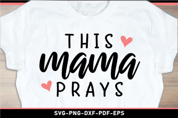 This Mama Prays: A Heartfelt Mom SVG for Mothers Day
